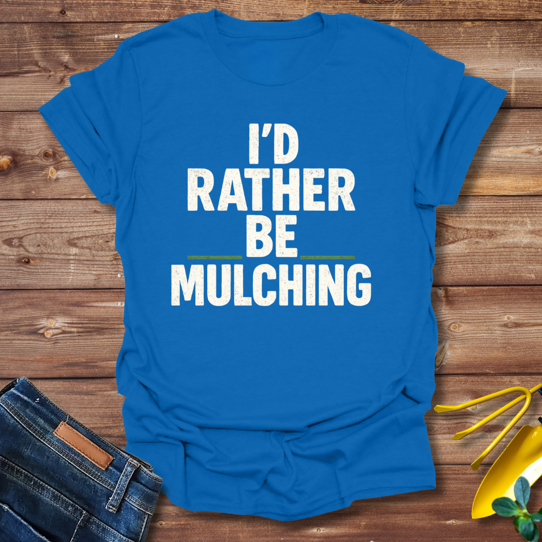 Be Mulching T-shirt