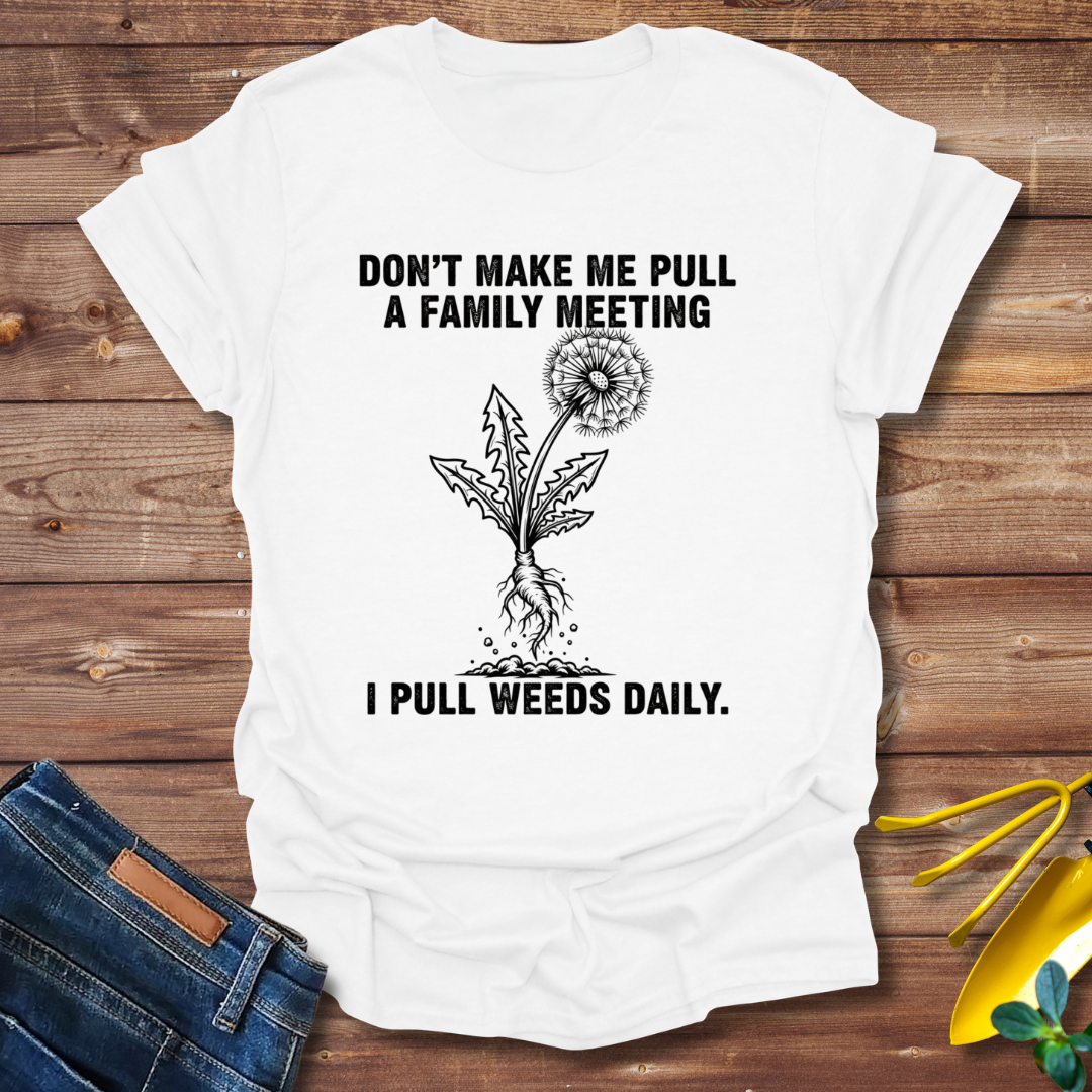 Pull Weeds Daily T-shirt
