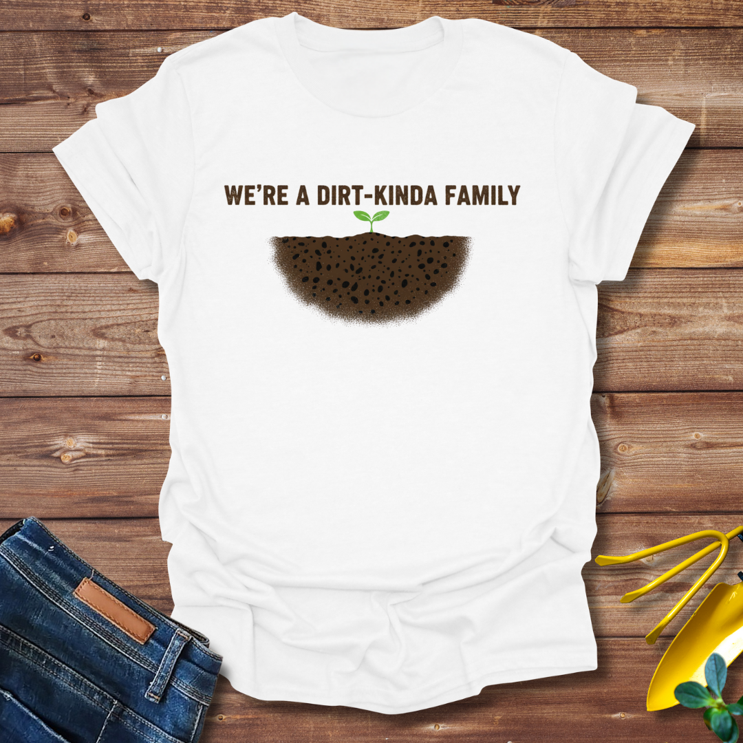 Dirt-Kinda Family T-shirt