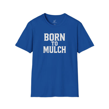Born to Mulch T-shirt