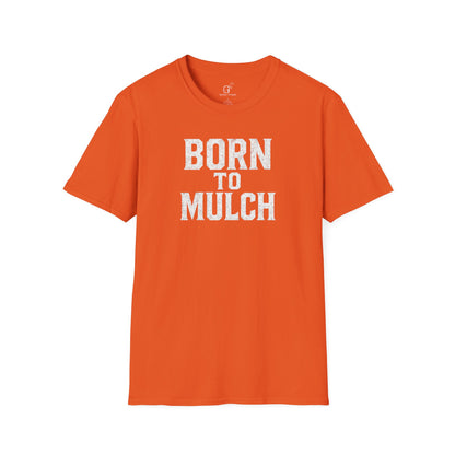 Born to Mulch T-shirt