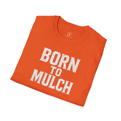 Born to Mulch T-shirt