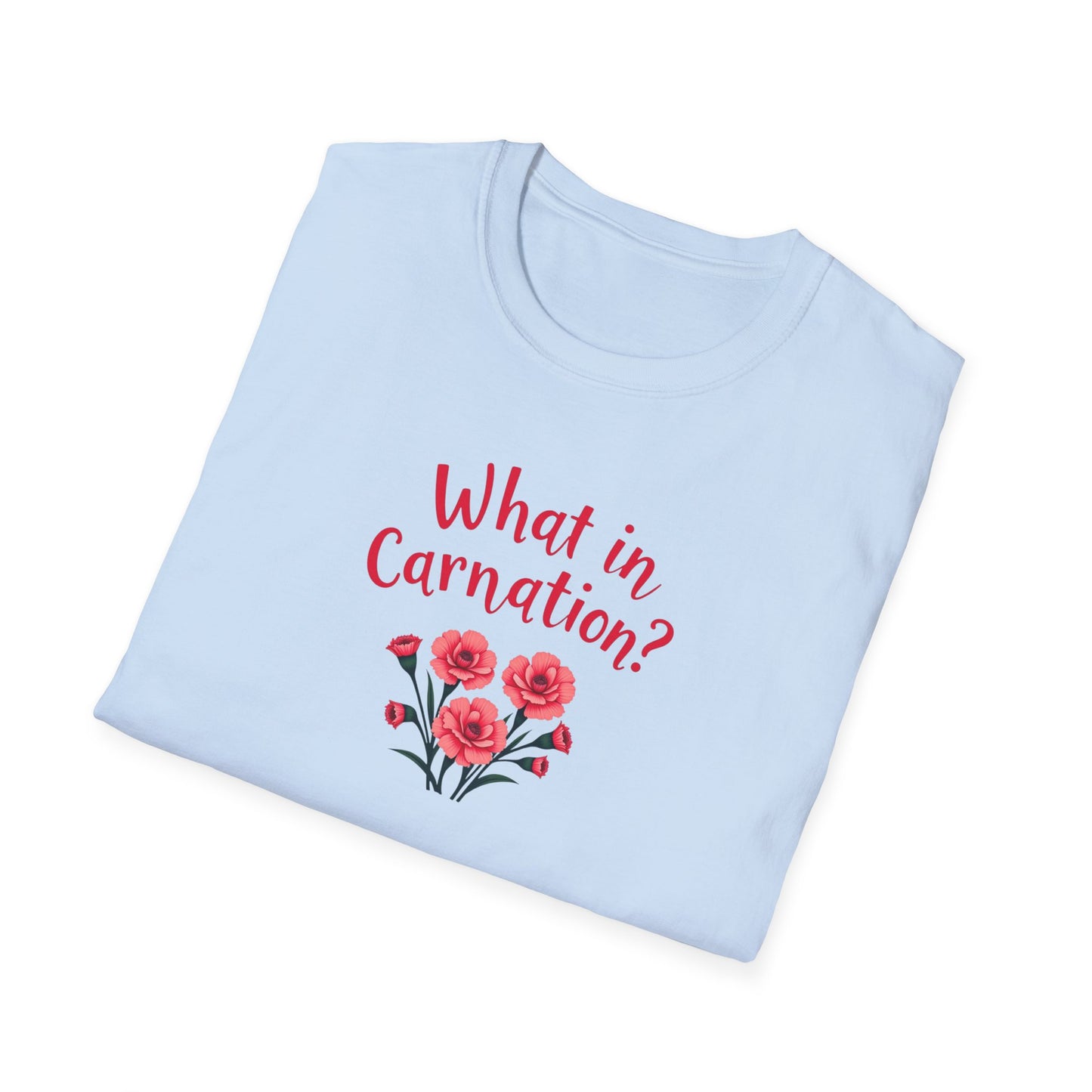 What in Carnation T-shirt
