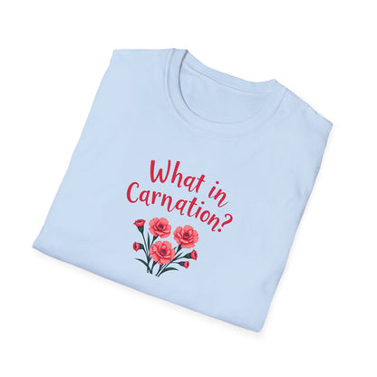 What in Carnation T-shirt