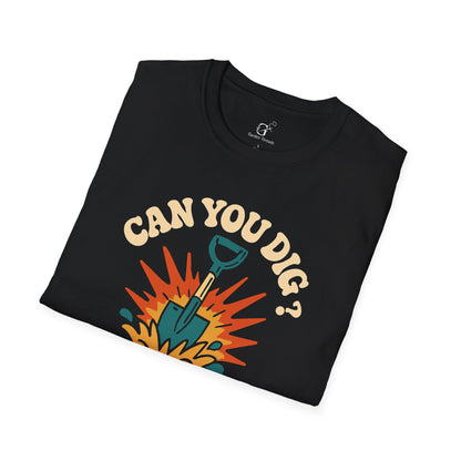 Can You Dig T-shirt