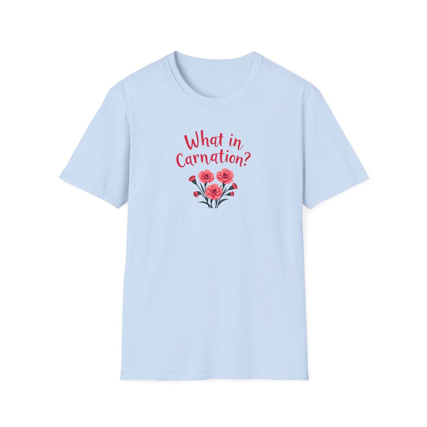 What in Carnation T-shirt