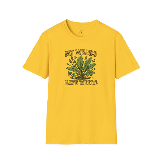 Weeds Have Weeds T-shirt