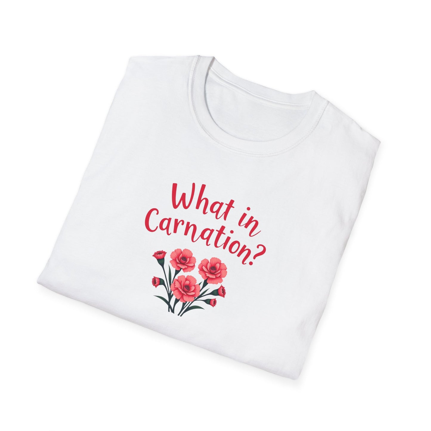 What in Carnation T-shirt