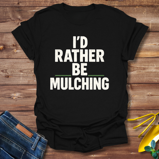 Be Mulching T-shirt
