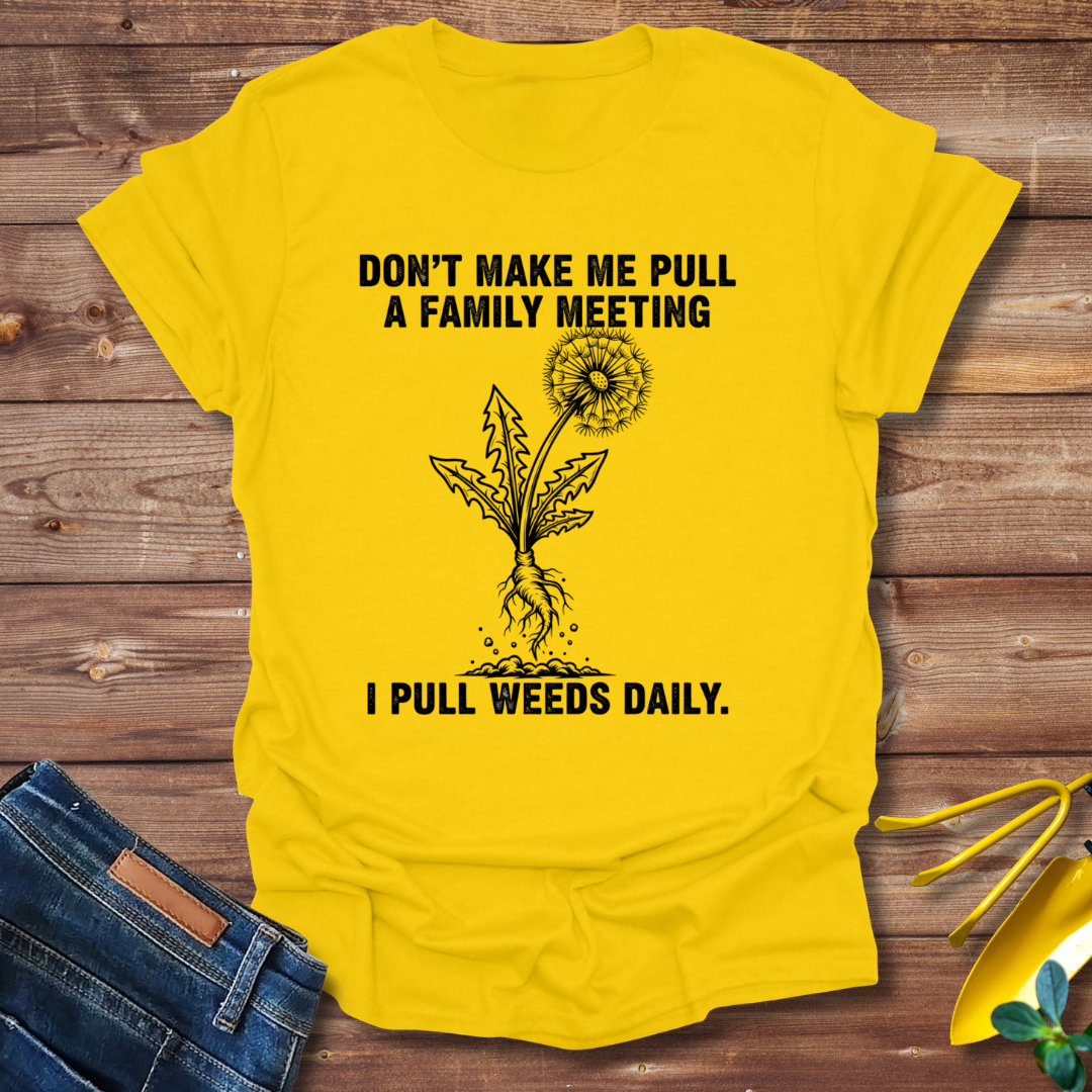 Pull Weeds Daily T-shirt