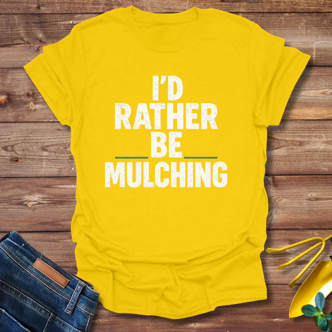 Be Mulching T-shirt