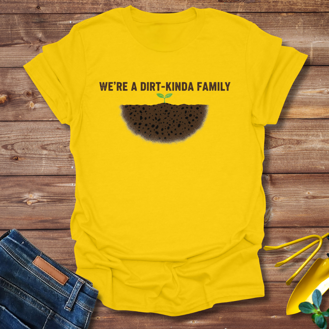 Dirt-Kinda Family T-shirt