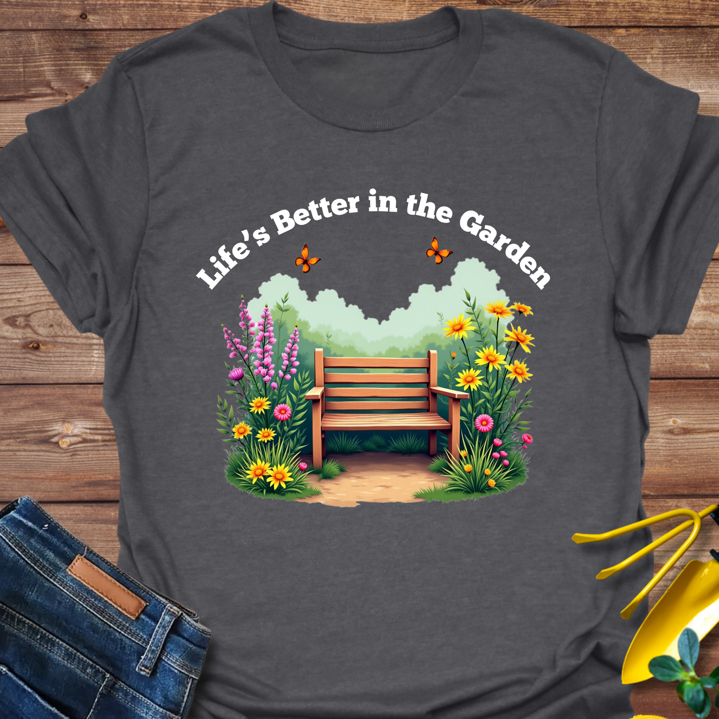 Life’s Better in the Garden T-shirt