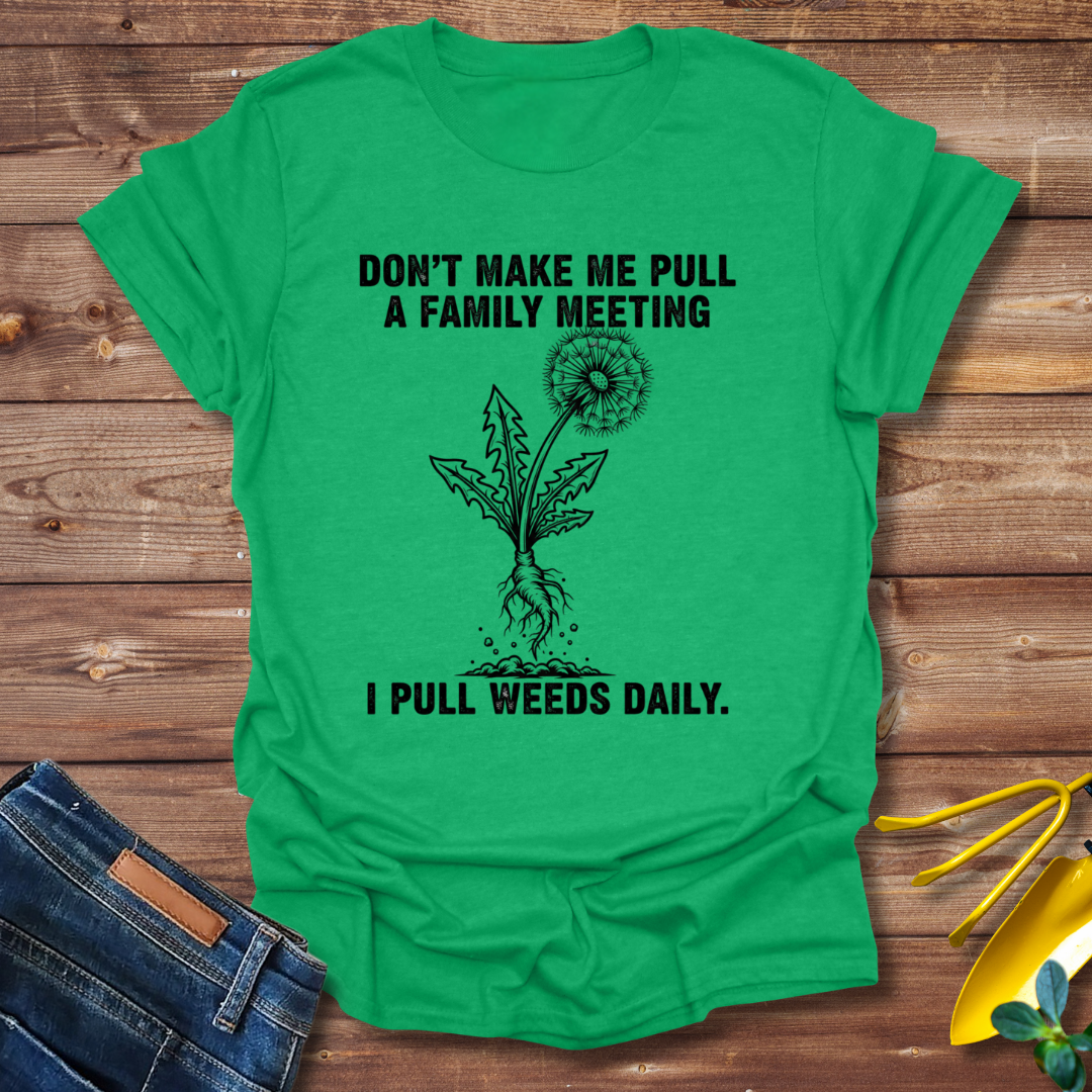 Pull Weeds Daily T-shirt
