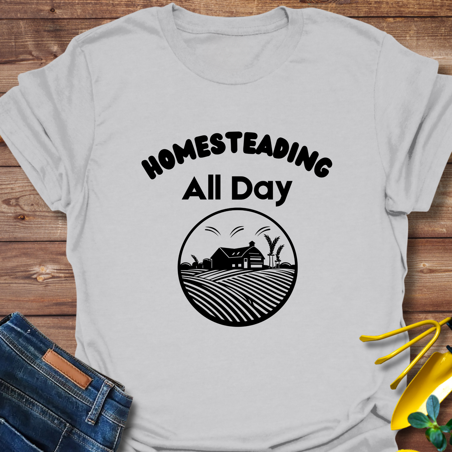 Homesteading All Day T-shirt