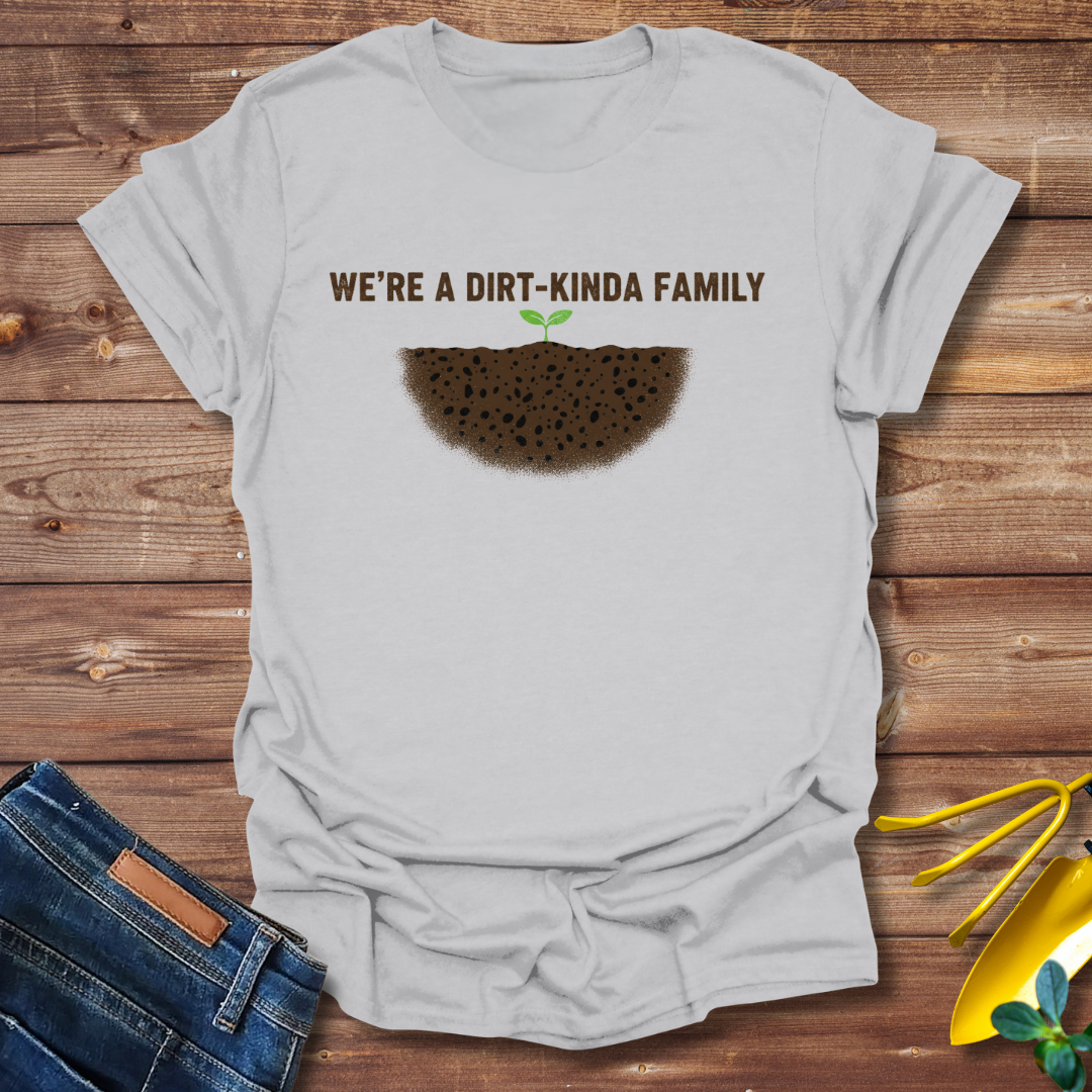 Dirt-Kinda Family T-shirt