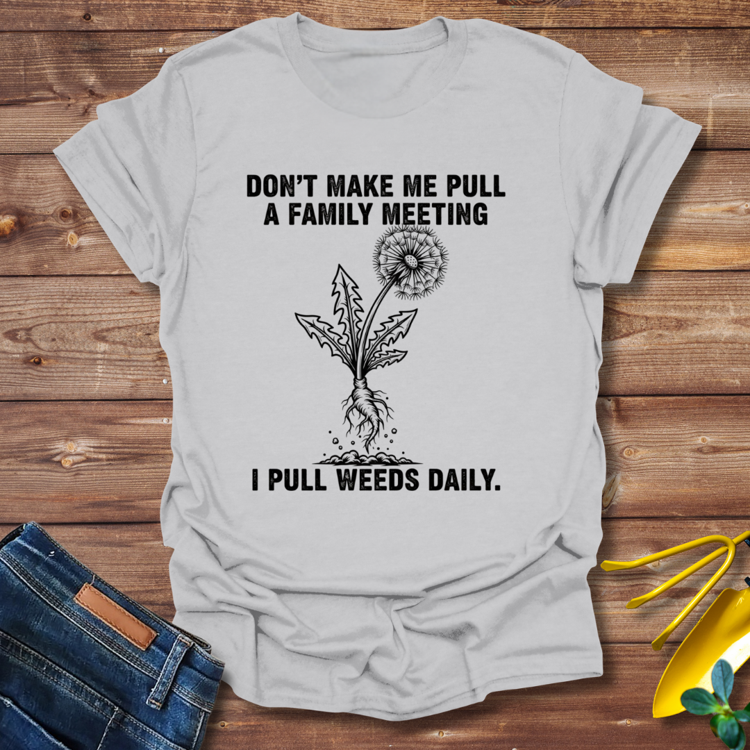 Pull Weeds Daily T-shirt