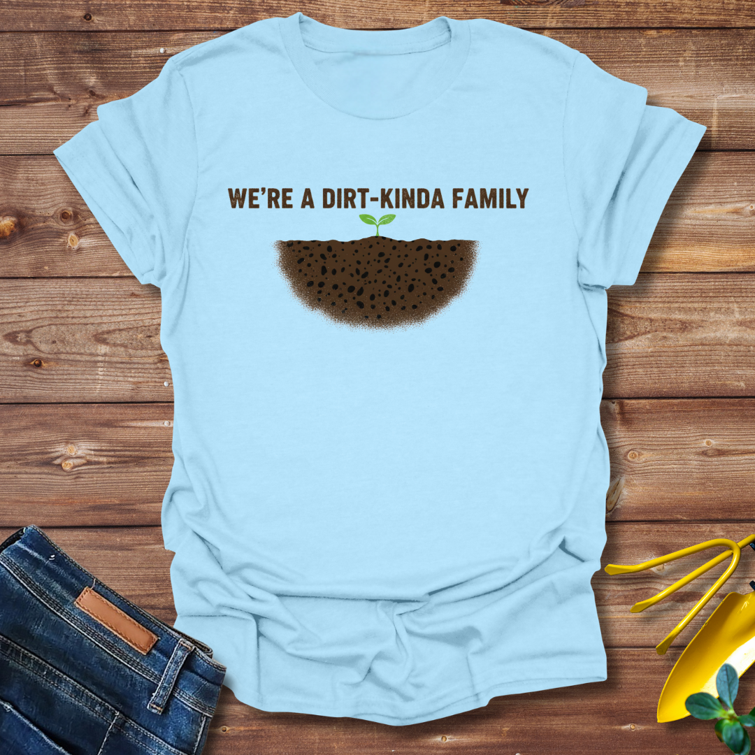 Dirt-Kinda Family T-shirt