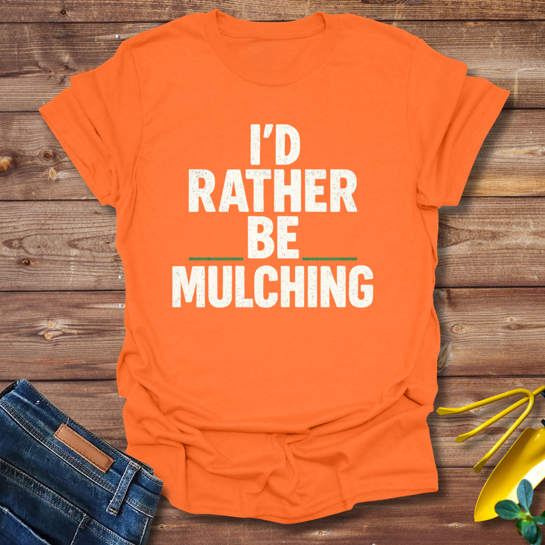 Be Mulching T-shirt