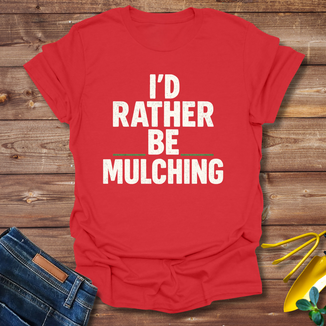 Be Mulching T-shirt
