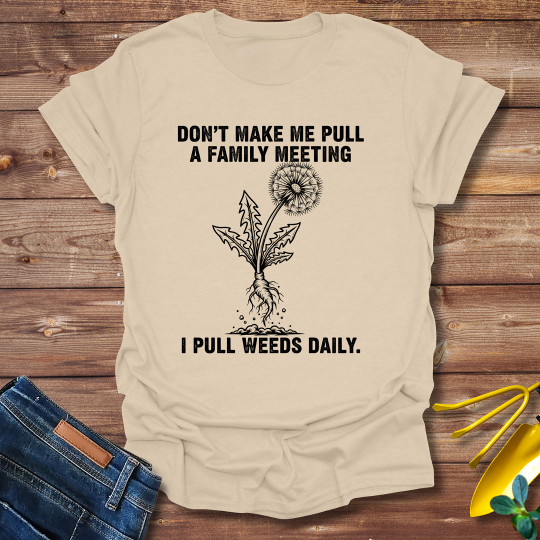 Pull Weeds Daily T-shirt