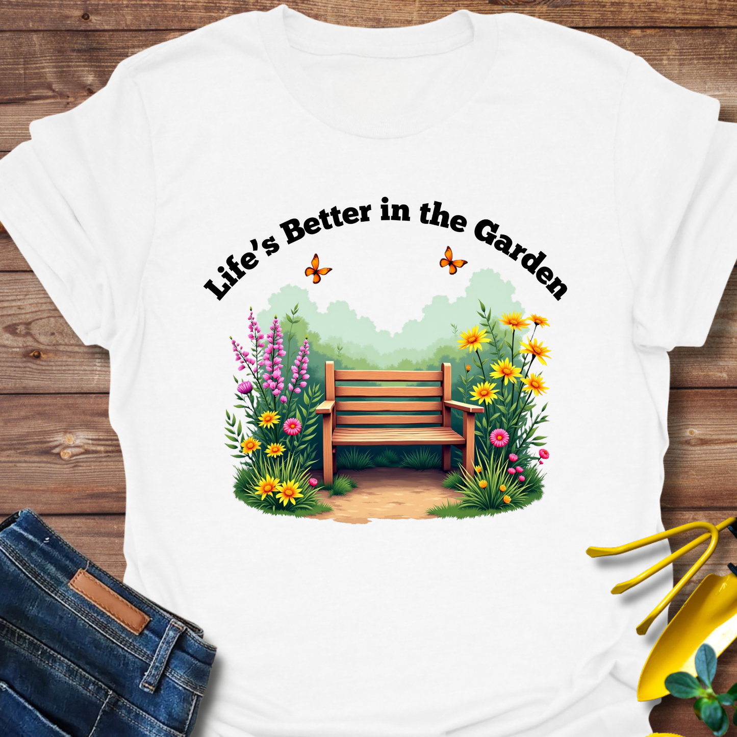 Life’s Better in the Garden T-shirt