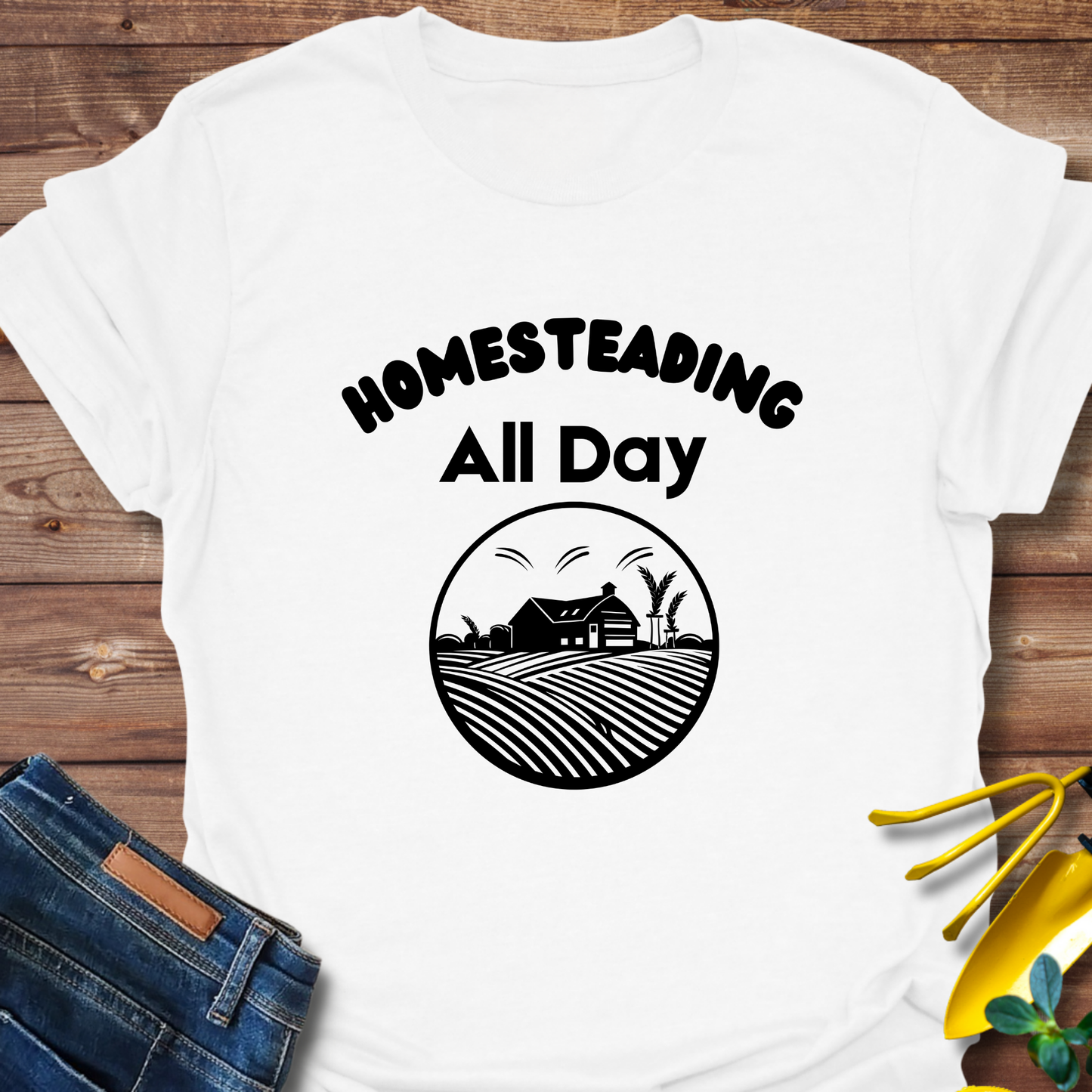 Homesteading All Day T-shirt